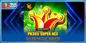 Ph365 Super Ace - Spin The Jackpot And Get Huge Prizes Get Rich Quick