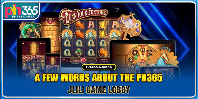 A few words about the PH365 Jlili game lobby
