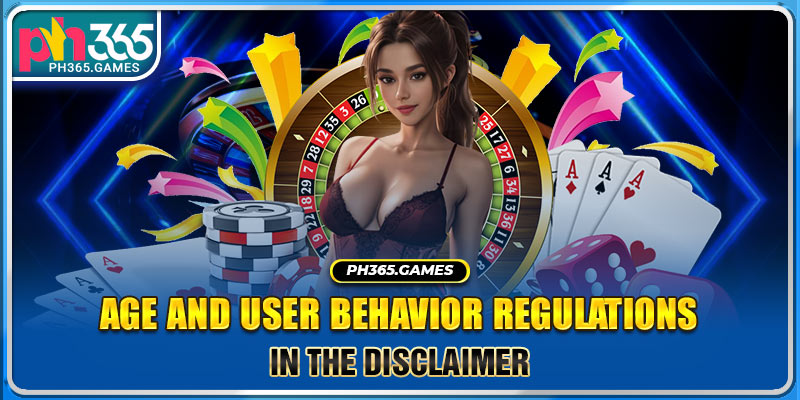 Age and user behavior regulations in the disclaimer