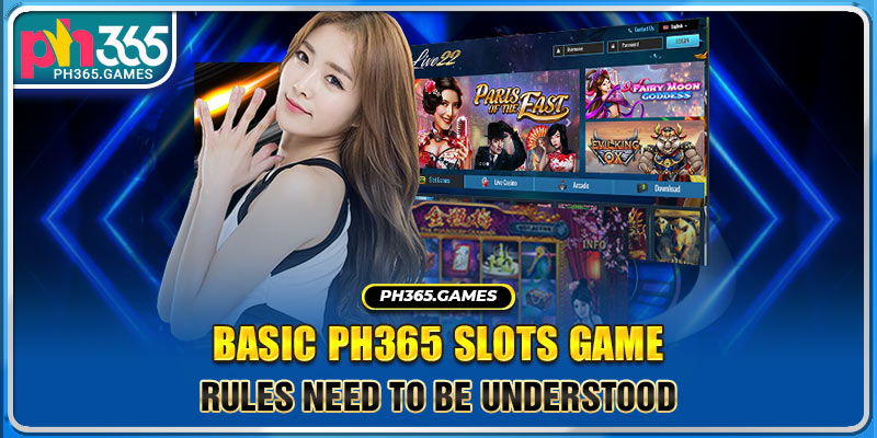 Basic Ph365 Slots game rules need to be understood