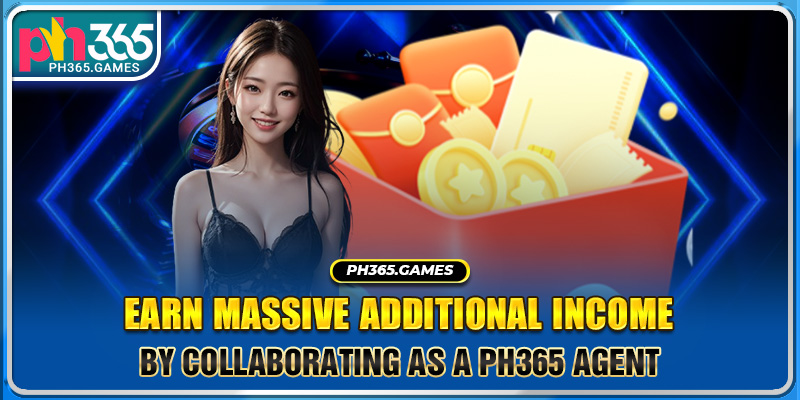 Earn massive additional income by collaborating as a Ph365 agent