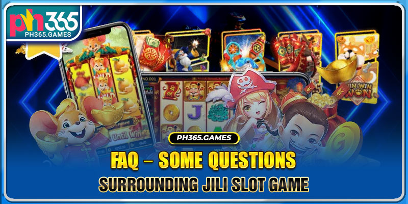 FAQ – Some questions surrounding Jili slot game