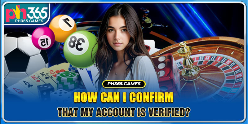 How can I confirm that my account is verified?