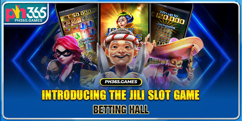 Introducing the Jili slot game betting hall