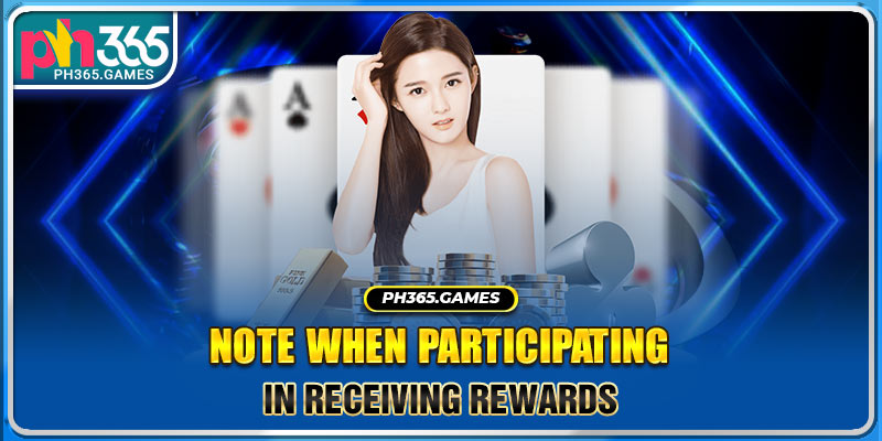 Note when participating in receiving rewards