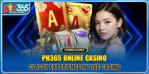 PH365 Online Casino - Classy Experience In Live Casino