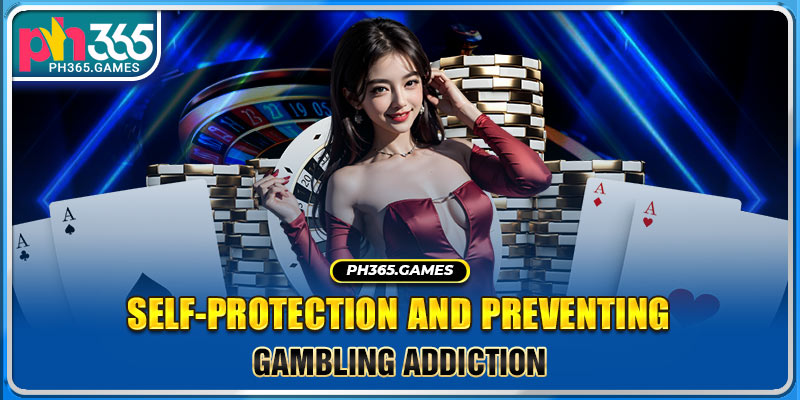Self-protection and preventing gambling addiction