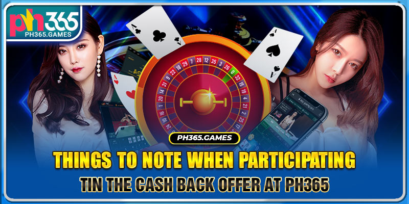 Things to note when participating in the cash back offer at PH365