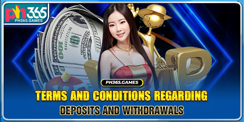 Terms and conditions regarding deposits and withdrawals