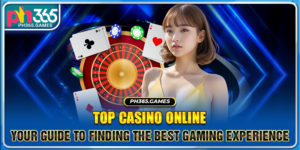 Top Casino Online - Your Guide To Finding The Best Gaming Experience