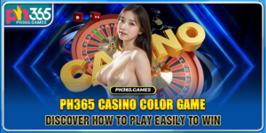 Ph365 Casino Color Game - Discover How To Play Easily To Win