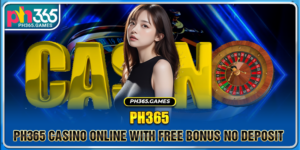 Ph365 Casino Online With Free Bonus No Deposit