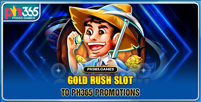 Gold Rush Slot: Rich And Exciting Online Casino Adventure