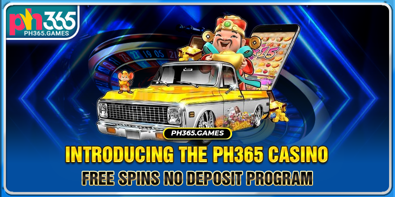 Introducing the Ph365 casino free spins no deposit program