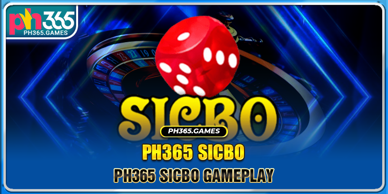 Ph365 Sicbo Gameplay