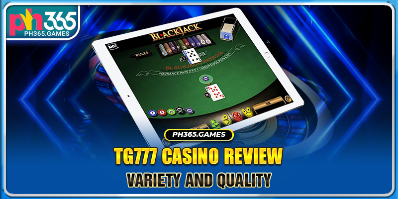 TG777 casino review: Variety and Quality