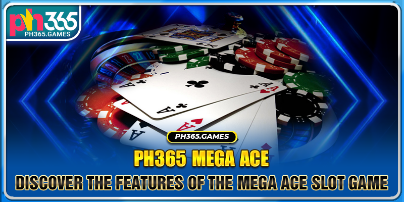 Discover the features of the Mega Ace Slot game