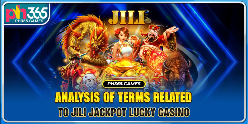 Analysis of terms related to JILI jackpot lucky casino