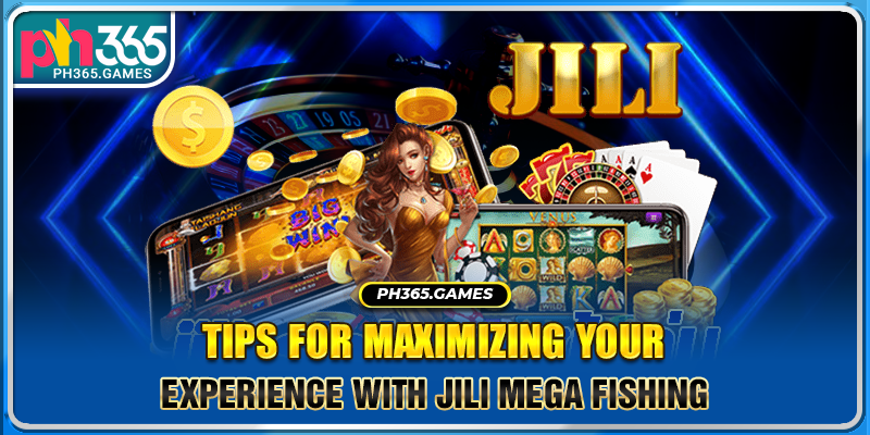 Tips for Maximizing Your Experience with JILI Mega Fishing