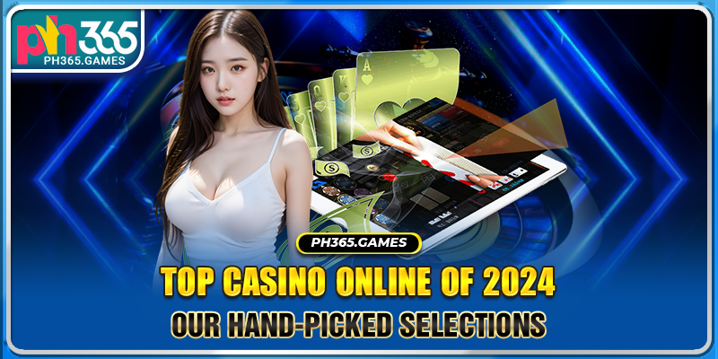 Top casino online of 2024: Our Hand-Picked Selections