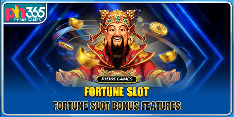 Fortune Slot Bonus Features