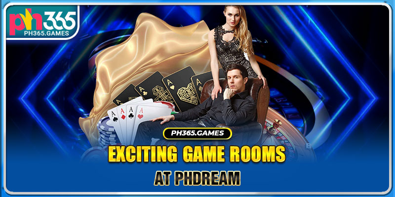 Exciting Game Rooms at PHDream