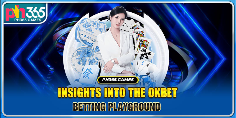 Insights into the OKBET Betting Playground 