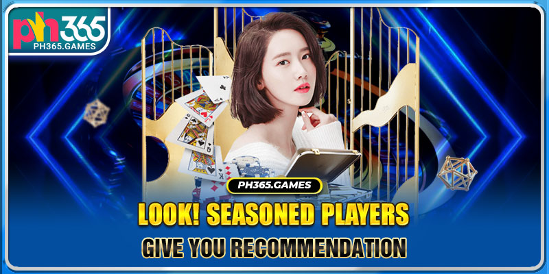 Look! Seasoned Players give you recommendation