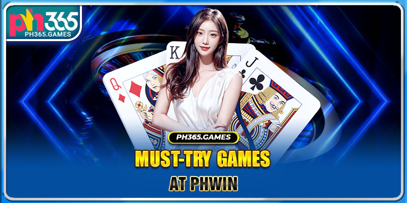 Must-Try Games at Phwin