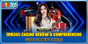 Taya365 Casino Review: A Comprehensive Guide for New Players