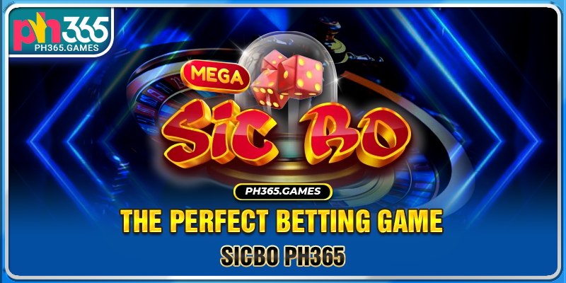 Sicbo Ph365 - The perfect betting game