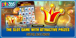 Super Ace PH365 - The slot game with attractive prizes