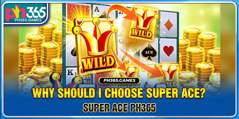 Why should I choose Super Ace?